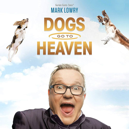 Dogs Go To Heaven CD | Mark Lowry