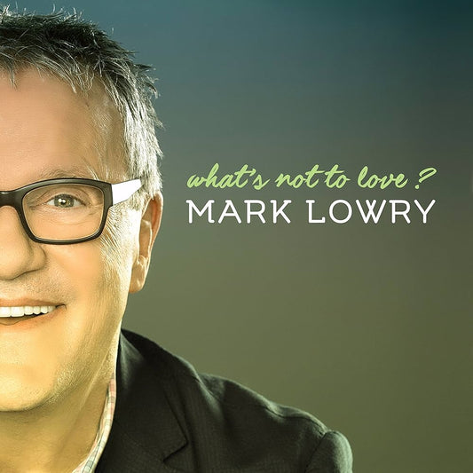 What's Not To Love CD | Mark Lowry