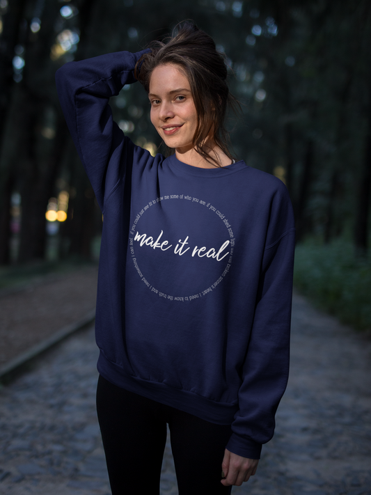 Make It Real Sweatshirt